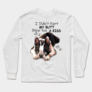 I Didn't Fart My Butt Blew You A Kiss Long Sleeve T-Shirt